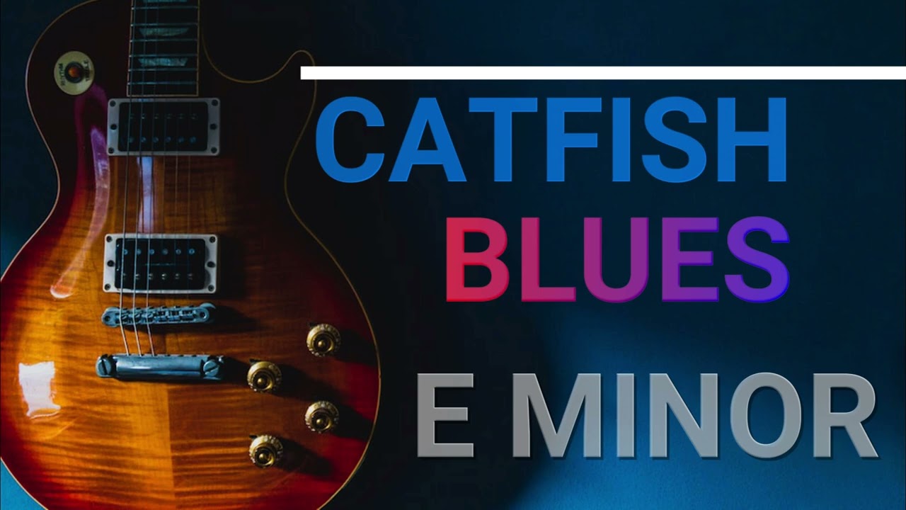 CATFISH BLUES BACKING TRACK | Version 2 | E Minor