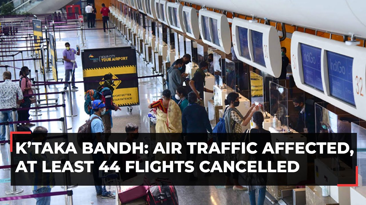 Karnataka bandh: Air traffic affected, 44 flights cancelled at Kempegowda International Airport
