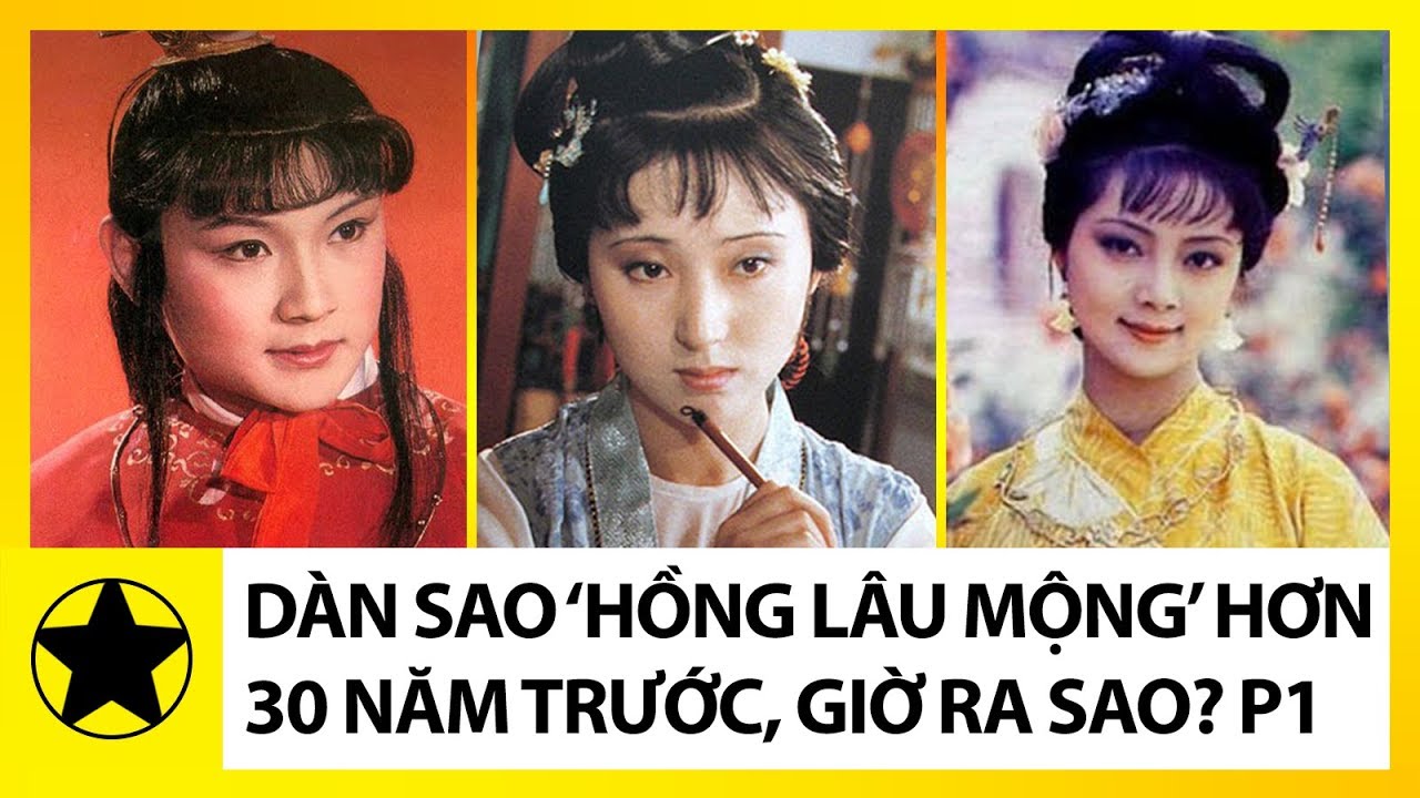 Dàn Sao 'Hồng Lâu Mộng' 1987 Sau Hơn 30 Năm, Giờ Ra Sao?