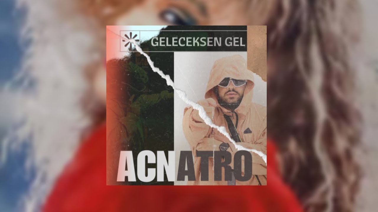 ACNATRO - Geleceksen Gel (Ft.Bergen)