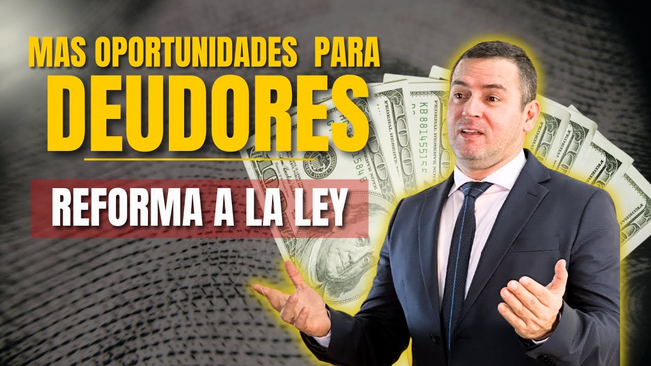 Deudores! Conoce la Reforma a la Ley de Insolvencia Económica y Protege tus Derechos.