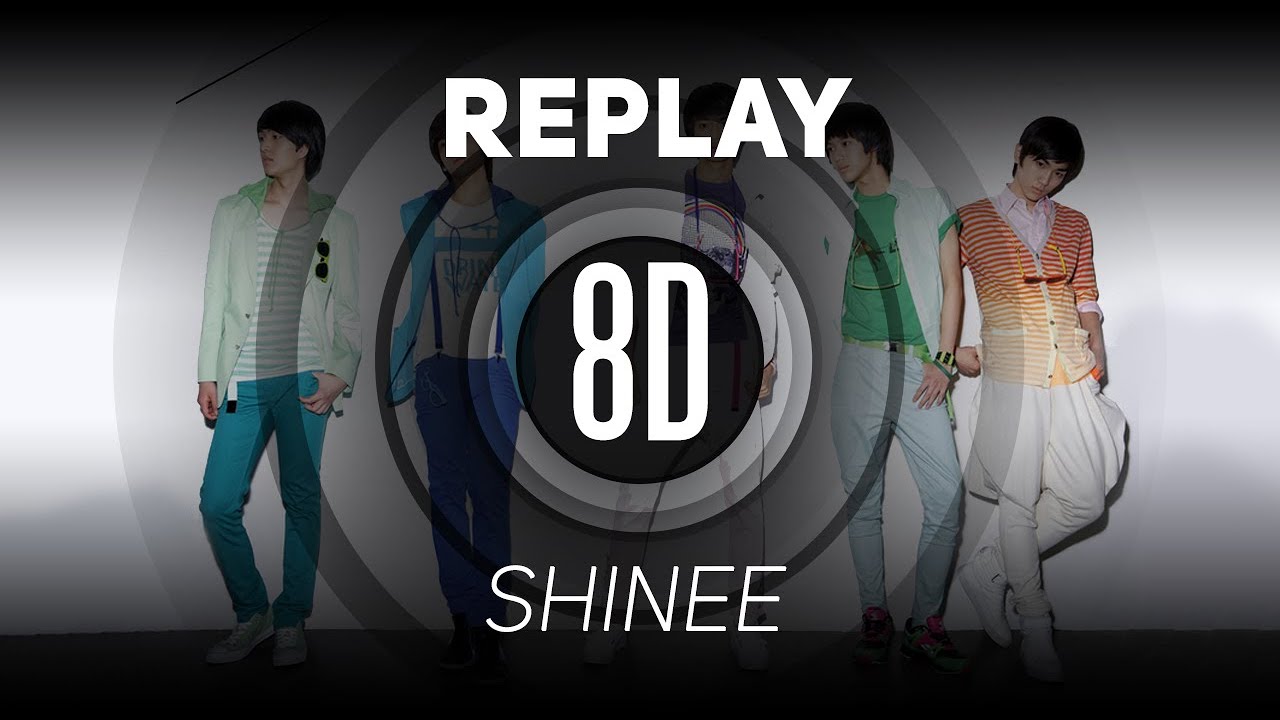 𝟴𝗗 𝗠𝗨𝗦𝗶𝗖 | REPLAY - SHINee | 𝑈𝑠𝑒 ℎ𝑒𝑎𝑑𝑝ℎ𝑜𝑛𝑒𝑠🎧