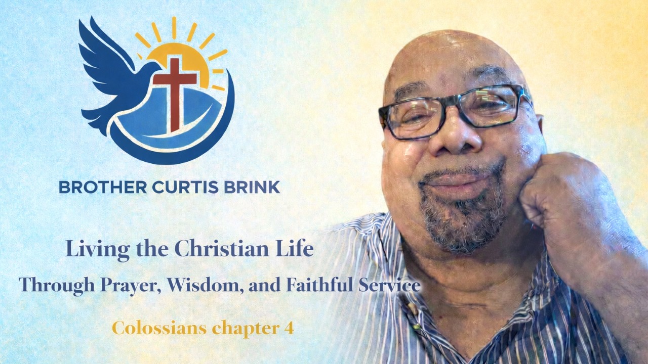 Living the Christian Life Through Prayer, Wisdom, and Faithful Service.  Colossians Chapter 4