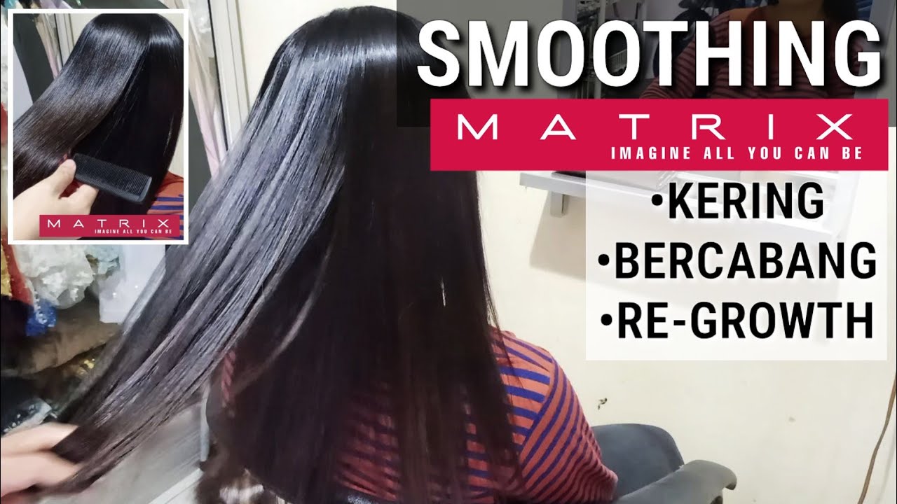 Smoothing Rambut Kering, Bercabang dan Rambut Pertumbuhan (Re-Growth) dengan Matrix