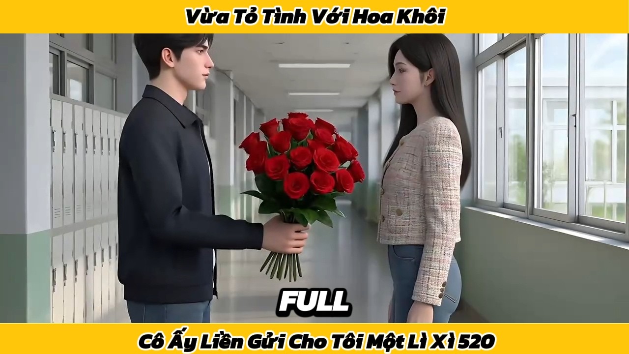 Full | Vừa tỏ tình với hoa khôi, cô ấy liền gửi cho tôi một lì xì 520