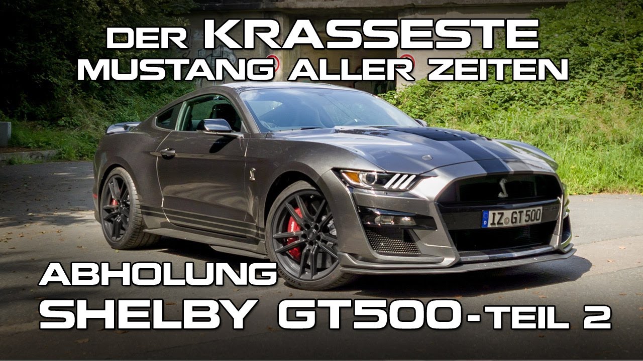 Der KRASSESTE Mustang aller Zeiten - Abholung Shelby GT500 Teil 2