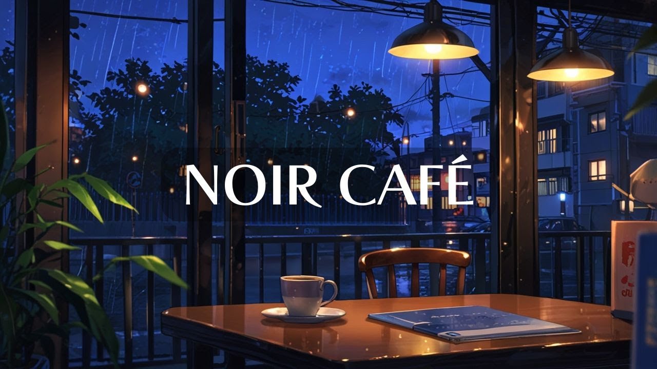 【NOIR CAFÉ】深夜のカフェで集中するためのLofi Jazz｜夜作業BGM