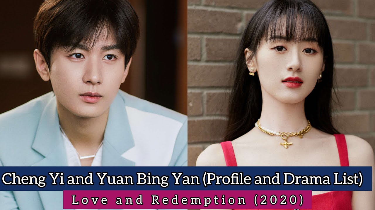 Cheng Yi and Yuan Bing Yan (Love and Redemption) | Profile and 19 Drama List |