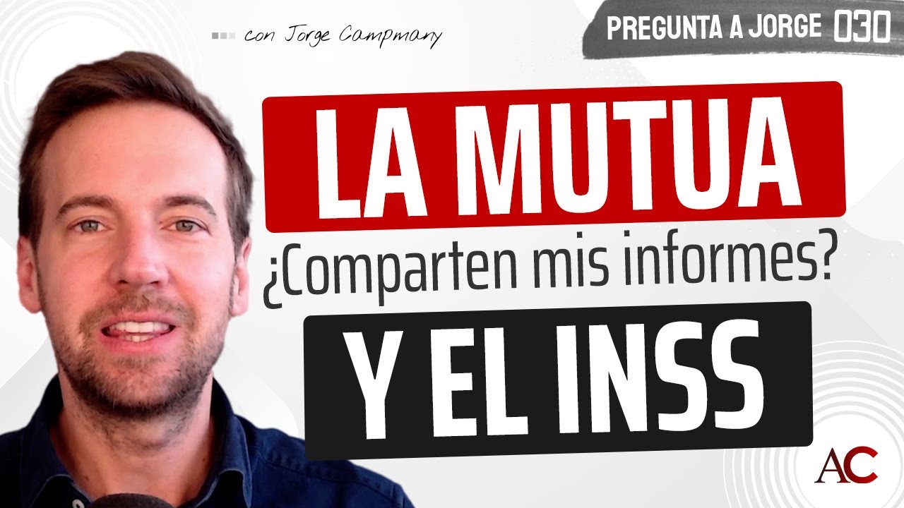 PREGUNTA A JORGE 3️⃣0️⃣- ¿La mutua tiene acceso al informe del EVI?