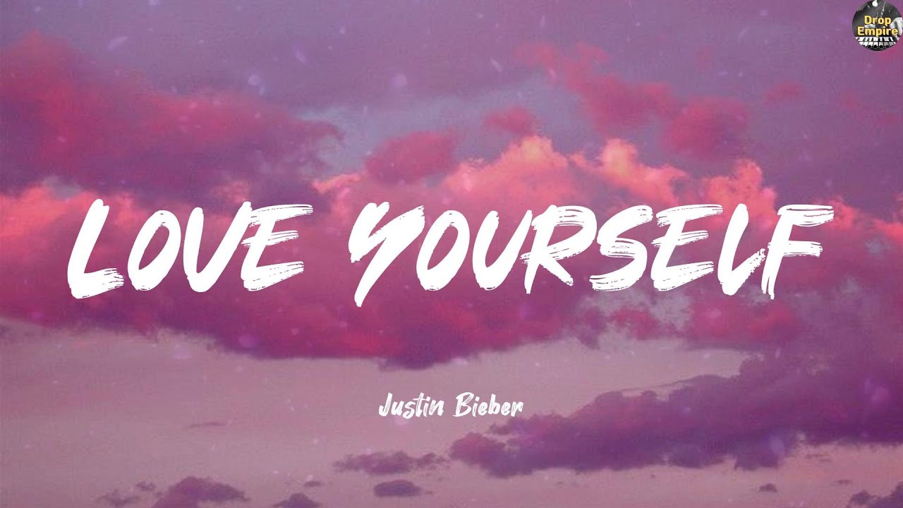 Love Yourself - Justin Bieber (Lyrics) Kesha, Passenger, The Chainsmokers