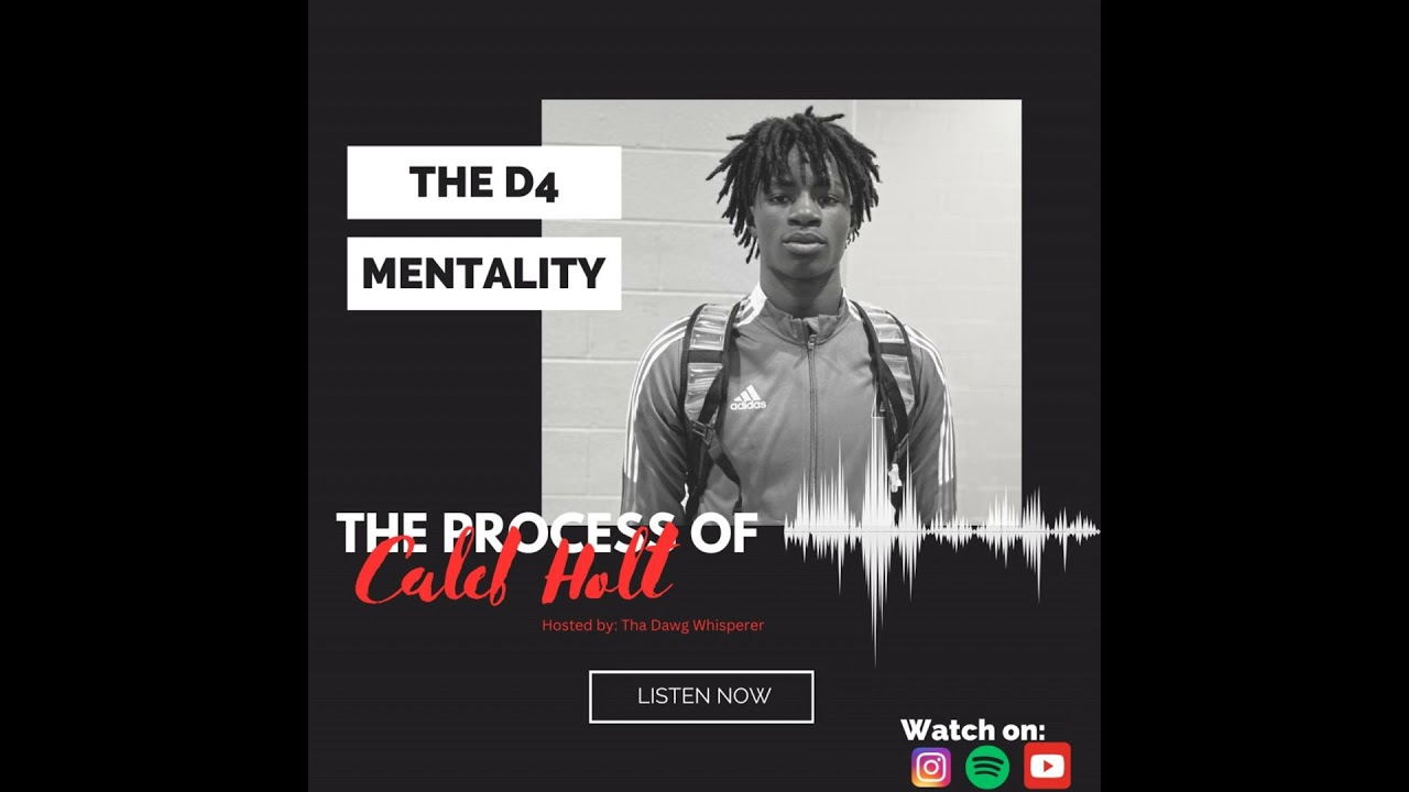 D4 Mentality: The Process of CALEB HOLT
