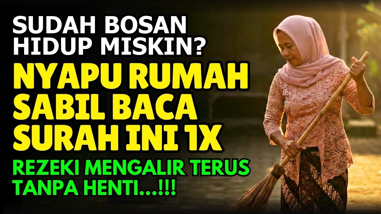 JANGAN SEPELEHKAN⁉️ CUMA NYAPU RUMAH BACA SURAH INI 1X.. REZEKI MENGALIR DERAS TANPA HENTI!!