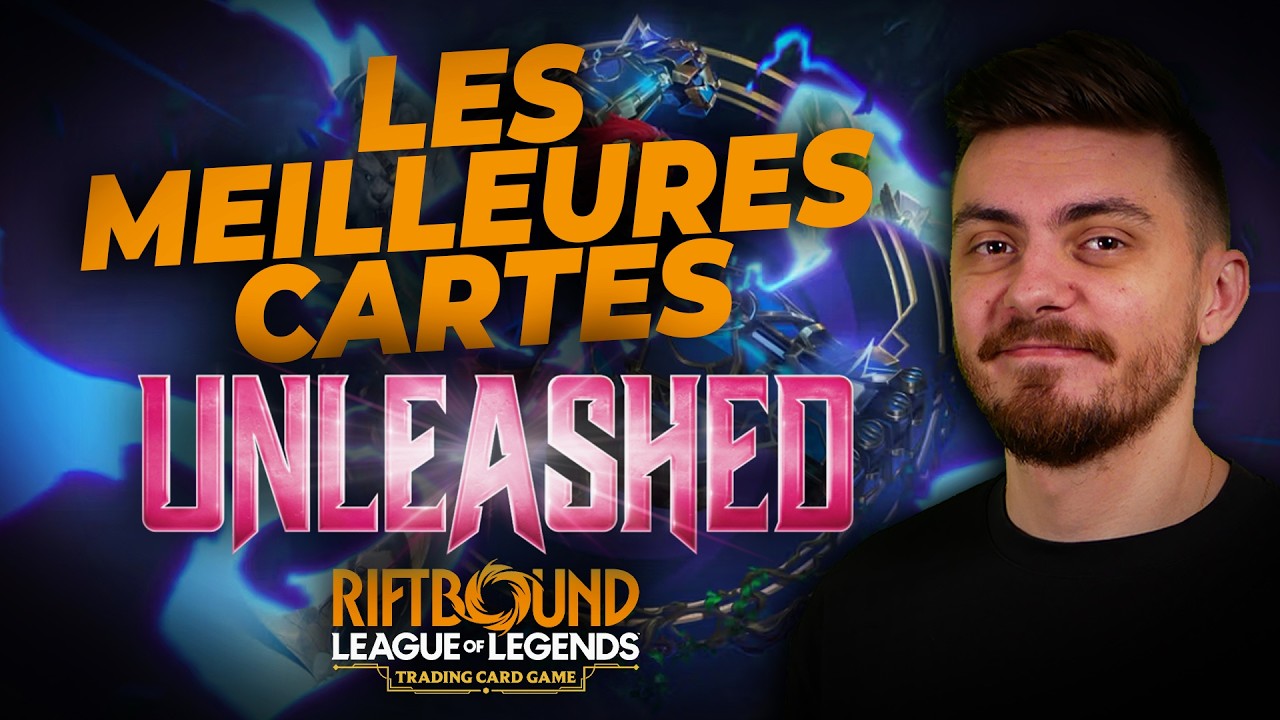 LES MEILLEURES CARTES D'UNLEASHED : LE SET 3 DE RIFTBOUND !