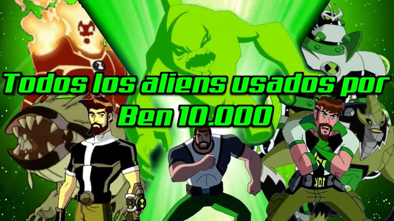 Todos los aliens usados por Ben 10.000 (Ben 10, Ben 10 S.A. y Ben 10 Omniverse)