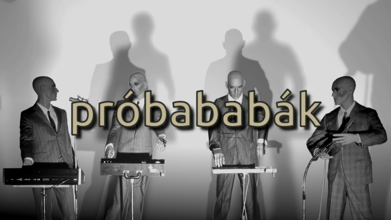 Próbababák (Kraftwerk újragondolás magyarul / Kraftwerk cover in Hungarian)