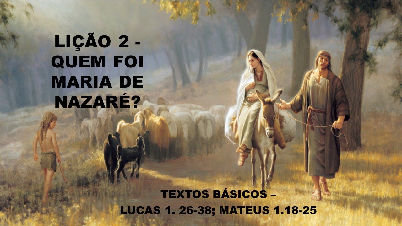 LIÇÃO 2  - QUEM FOI MARIA DE NAZARÉ?