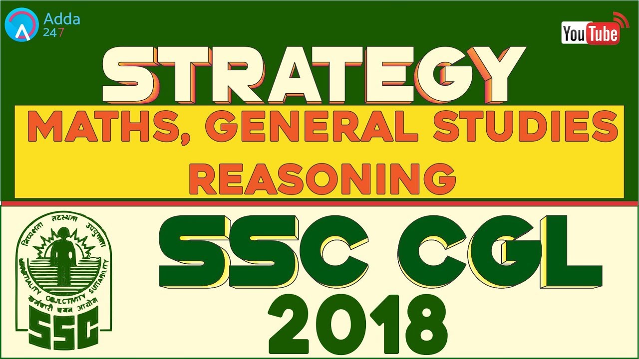 Strategy For SSC CGL 2018 | Maths, General Studies, Reasoning