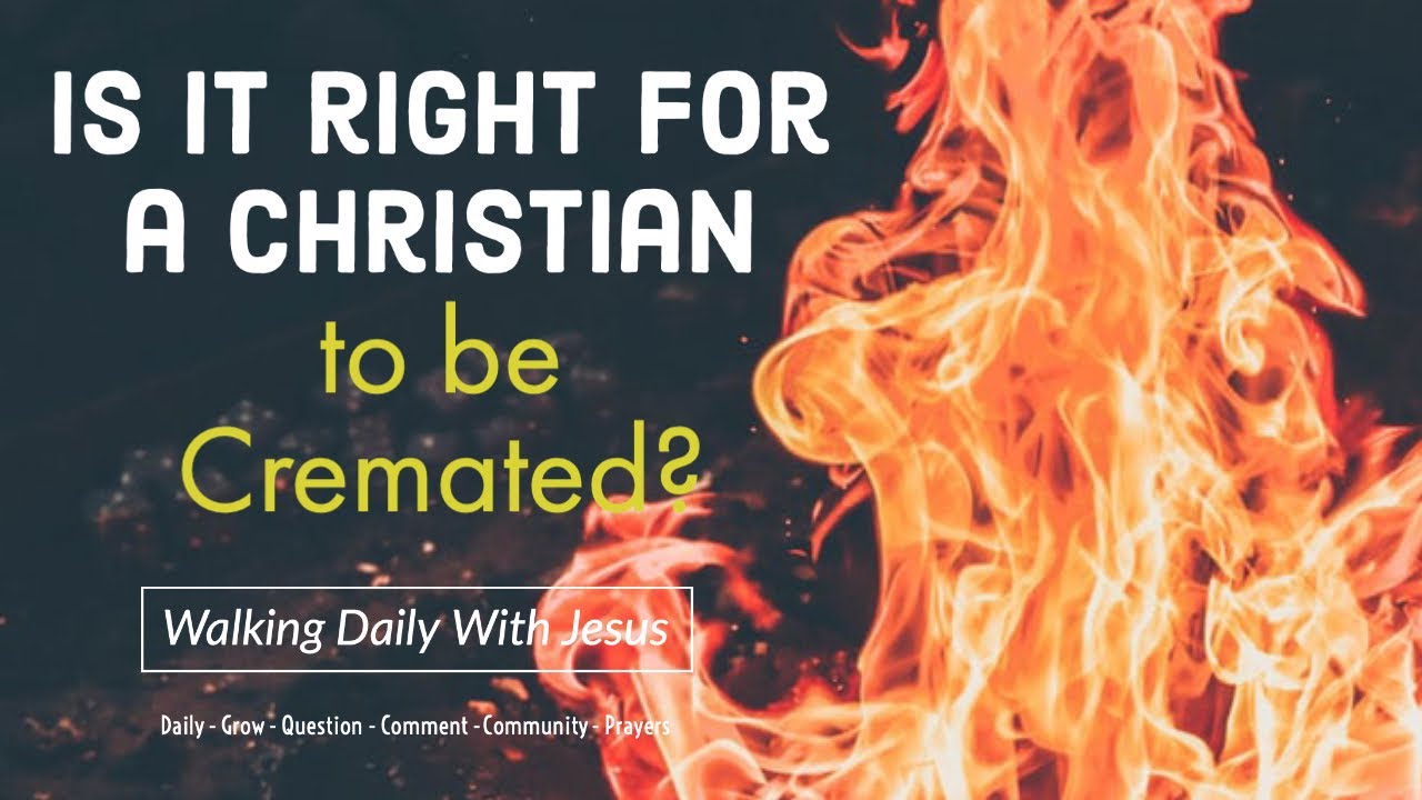 Is it Right for a Christian to be Cremated?