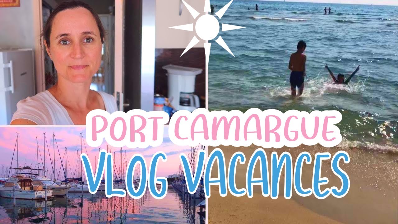 VACANCES A PORT CAMARGUE ET AU GRAU DU ROI | VLOG | LITTLE BENE