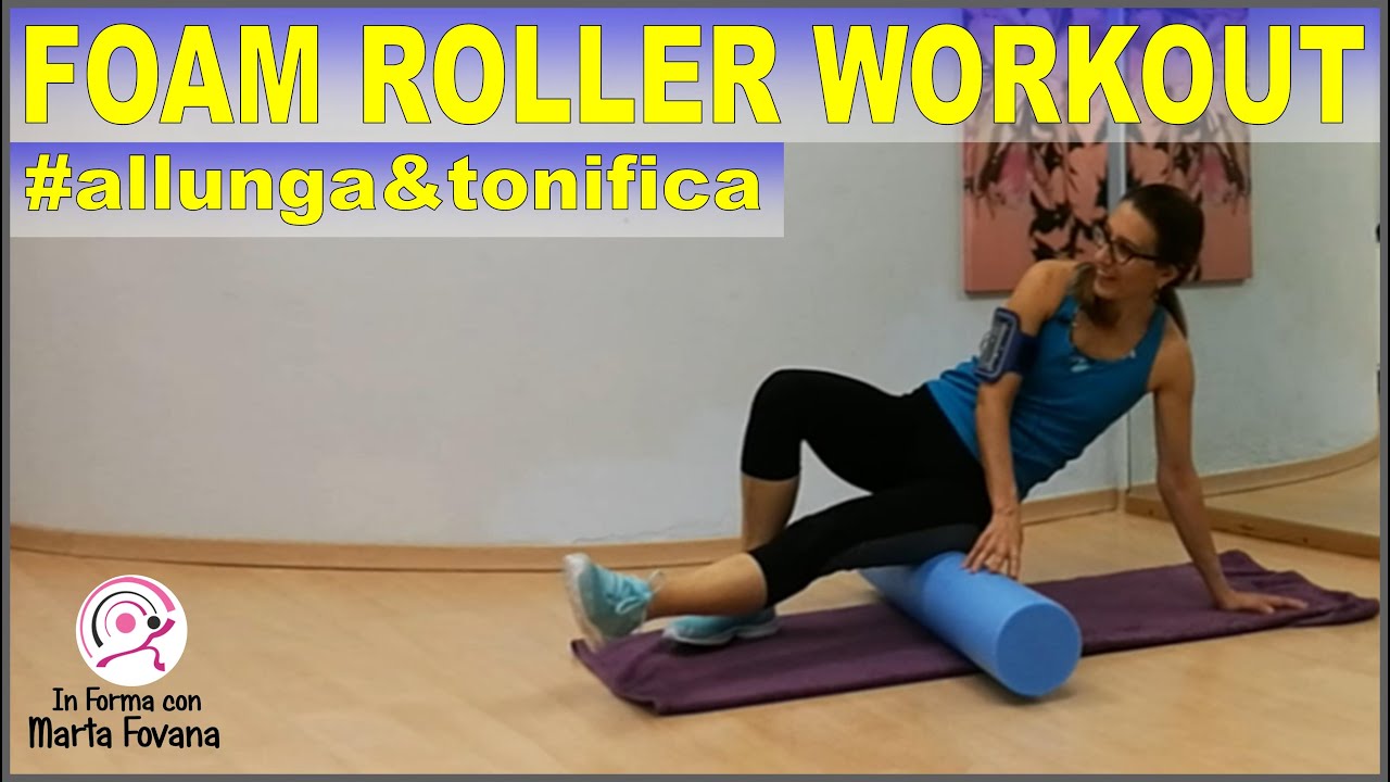 Ginnastica a casa per allungare e tonificare i muscoli con il FOAM ROLLER Lezione 35