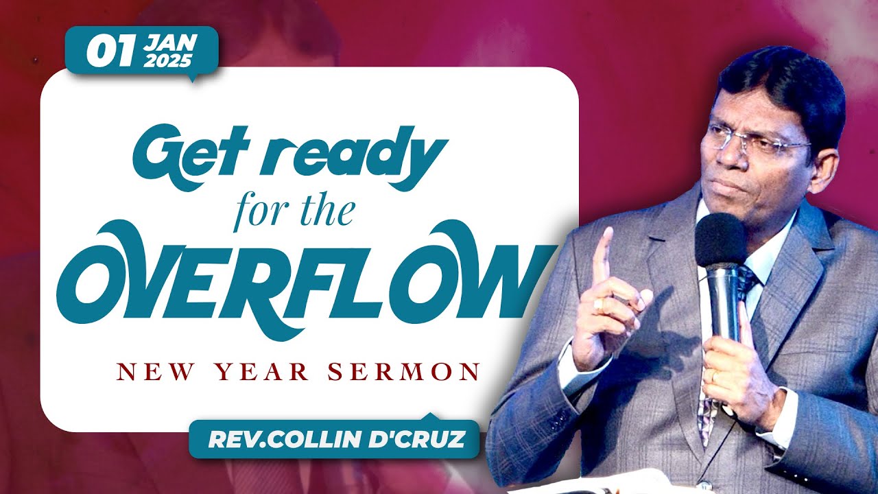 Get Ready For The Overflow | New Year Sermon - 2025 | Rev Collin D’cruz | AFT Vellore