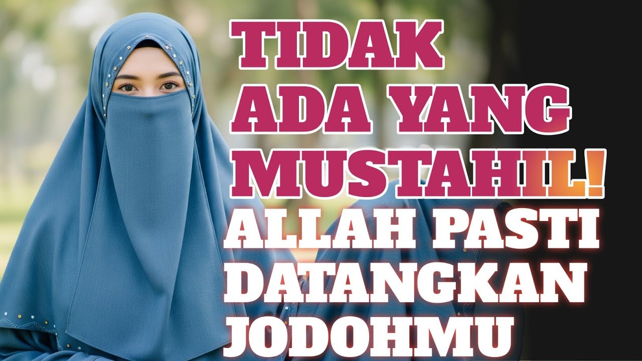 Tidak Ada yang Mustahil! Jika Allah Berkehendak, Jodohmu Pasti Datang