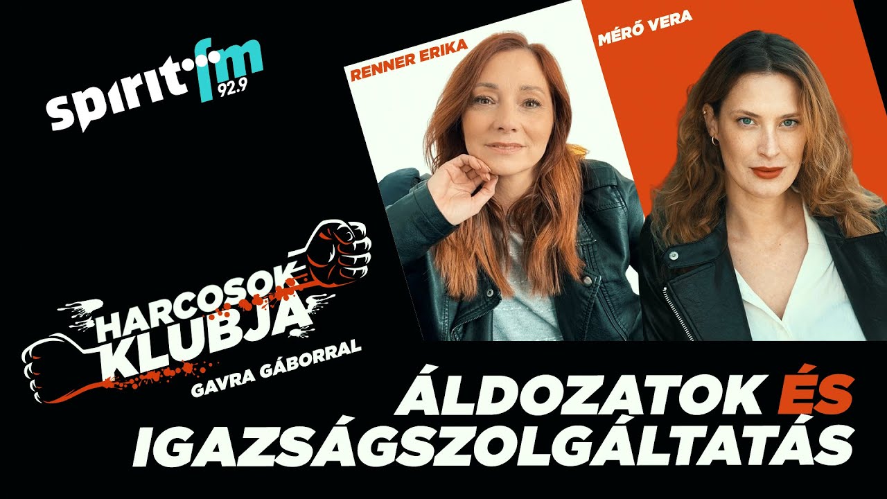 „Nem bízok a rendszerben” – Renner Erika és Mérő Vera a Harcosok Klubjában, 2022. 06. 02.​