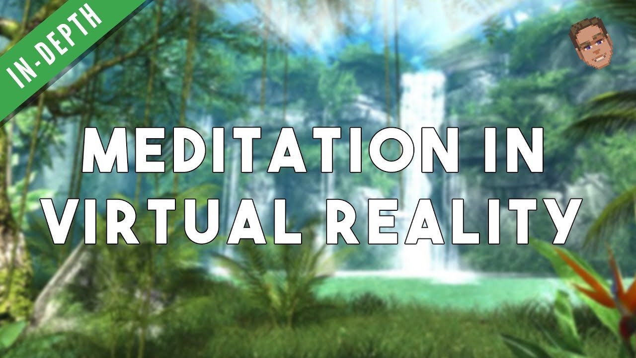 [VR] Chilling Out: Meditation In Virtual Reality