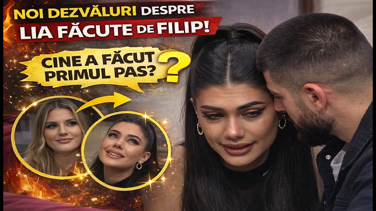 NOI DEZVĂLUIRI DESPRE LIA FĂCUTE DE FILIP! CINE A FĂCUT PRIMUL PAS