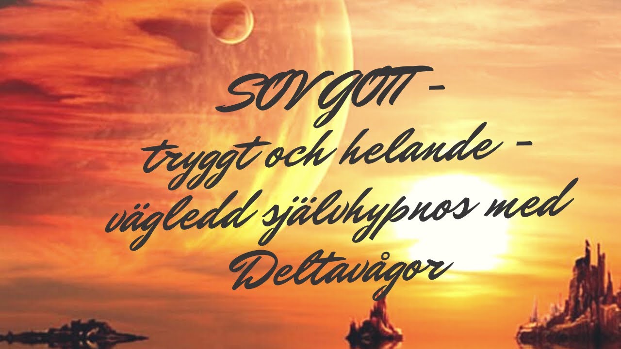 SOV GOTT - tryggt och helande - vägledd självhypnos med Deltavågor