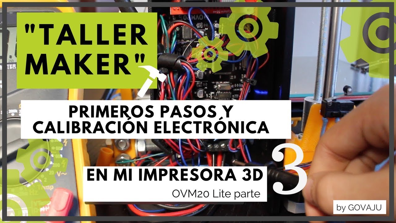 Primeros pasos y calibración impresora 3d - Electrónica OVM20Lite - Parte 3/3