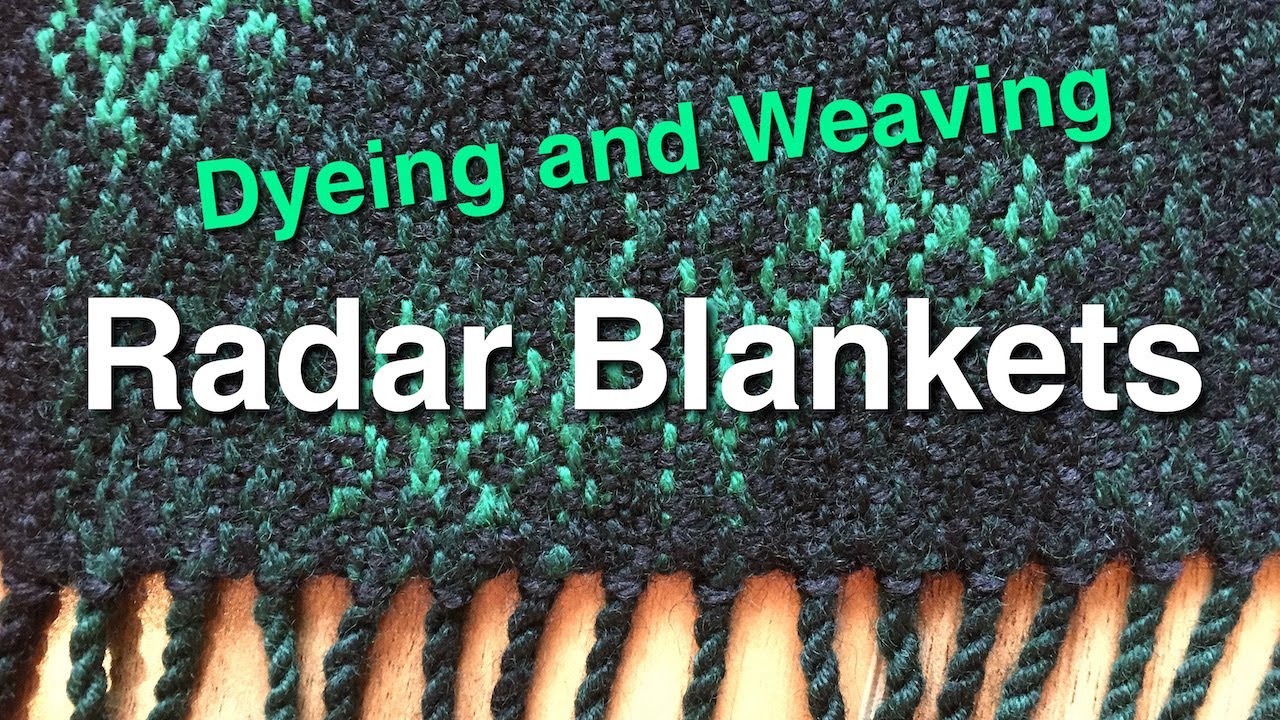 Dyeing and Weaving Radar Blankets