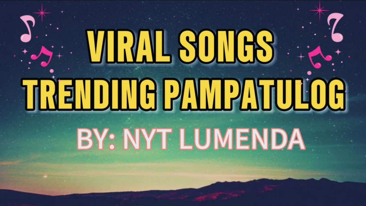 🔥TRENDING NYT LUMENDA  PAMPATULOG SONG PLAYLIST 