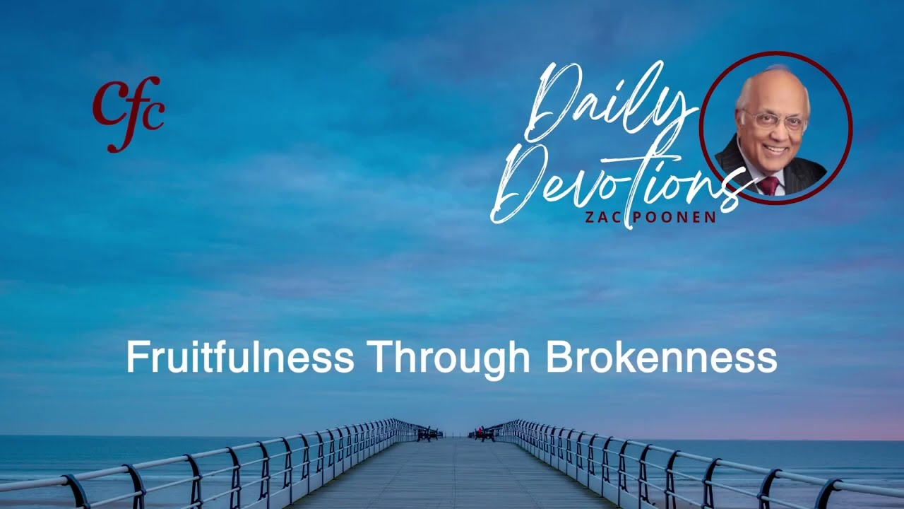 April 21 | Daily Devotion | Fruitfulness Through Brokenness | Zac Poonen