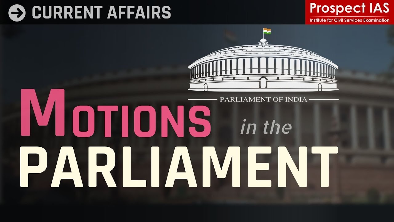 Motions in parliament UPSC - Current Affairs UPSC | Prospect IAS
