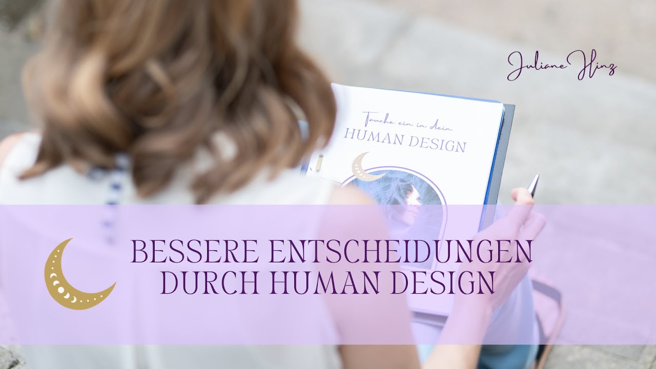 Bessere Entscheidungen durch Human Design und deine 