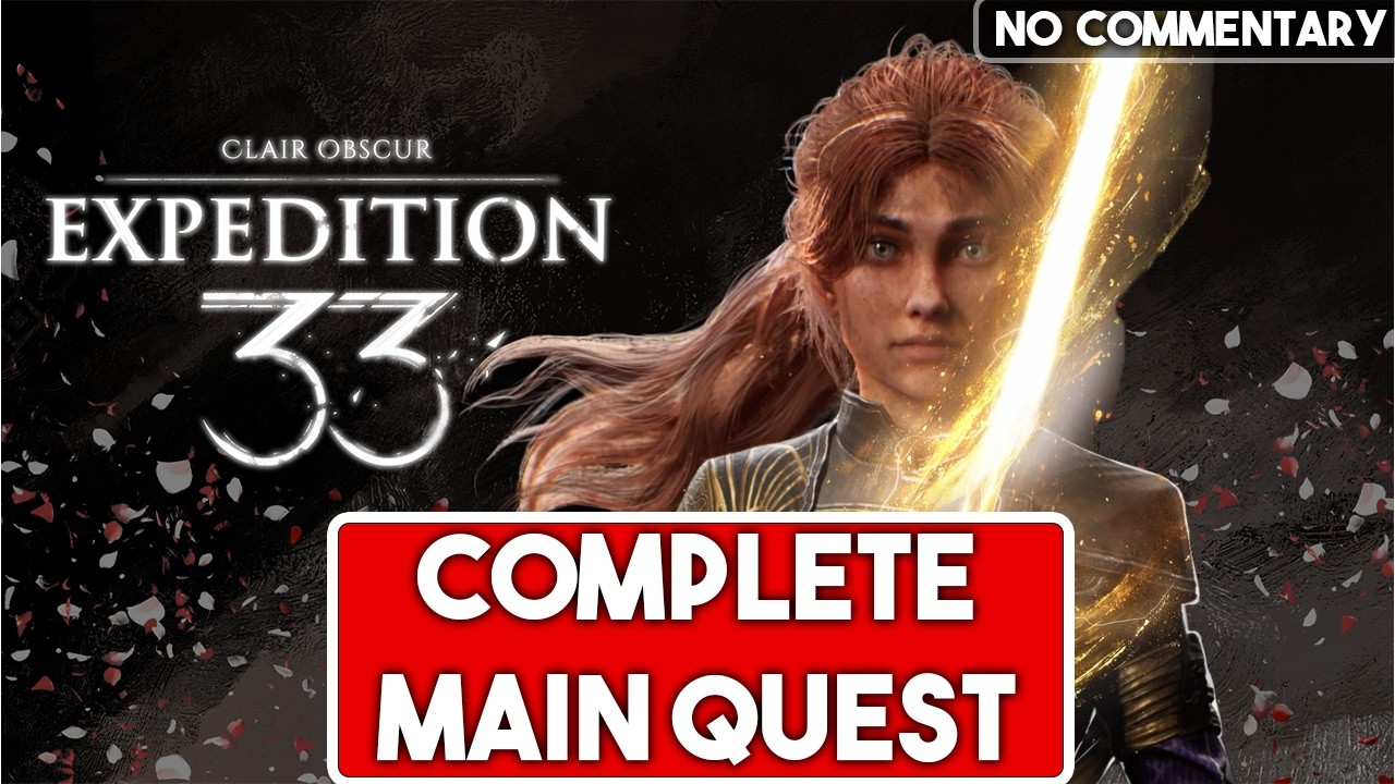 Clair Obscur Expedition 33 &ndash; Complete Main Quest Walkthrough (No Commentary)