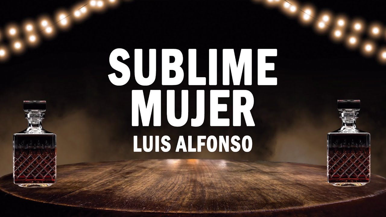 Sublime Mujer - Luis Alfonso | (LETRA)