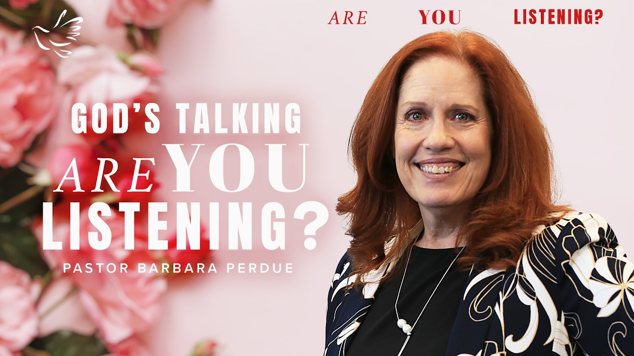 God is Speaking, are You Listening? - Flourish - Barbara Perdue - 03/05/2026