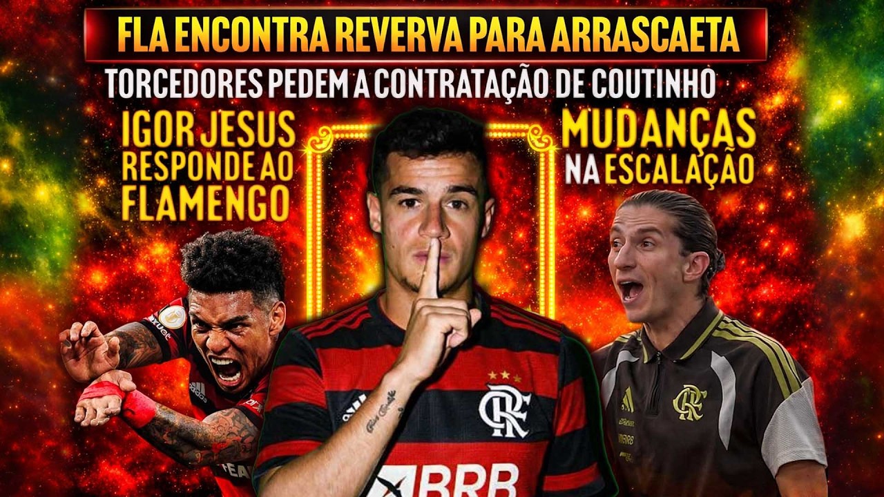 FLAMENGO ACHA RESERVA PARA ARRASCAETA | IGOR JESUS RESPONDE O MENGÃO | MUDANÇAS NA ESCALAÇÃO E+