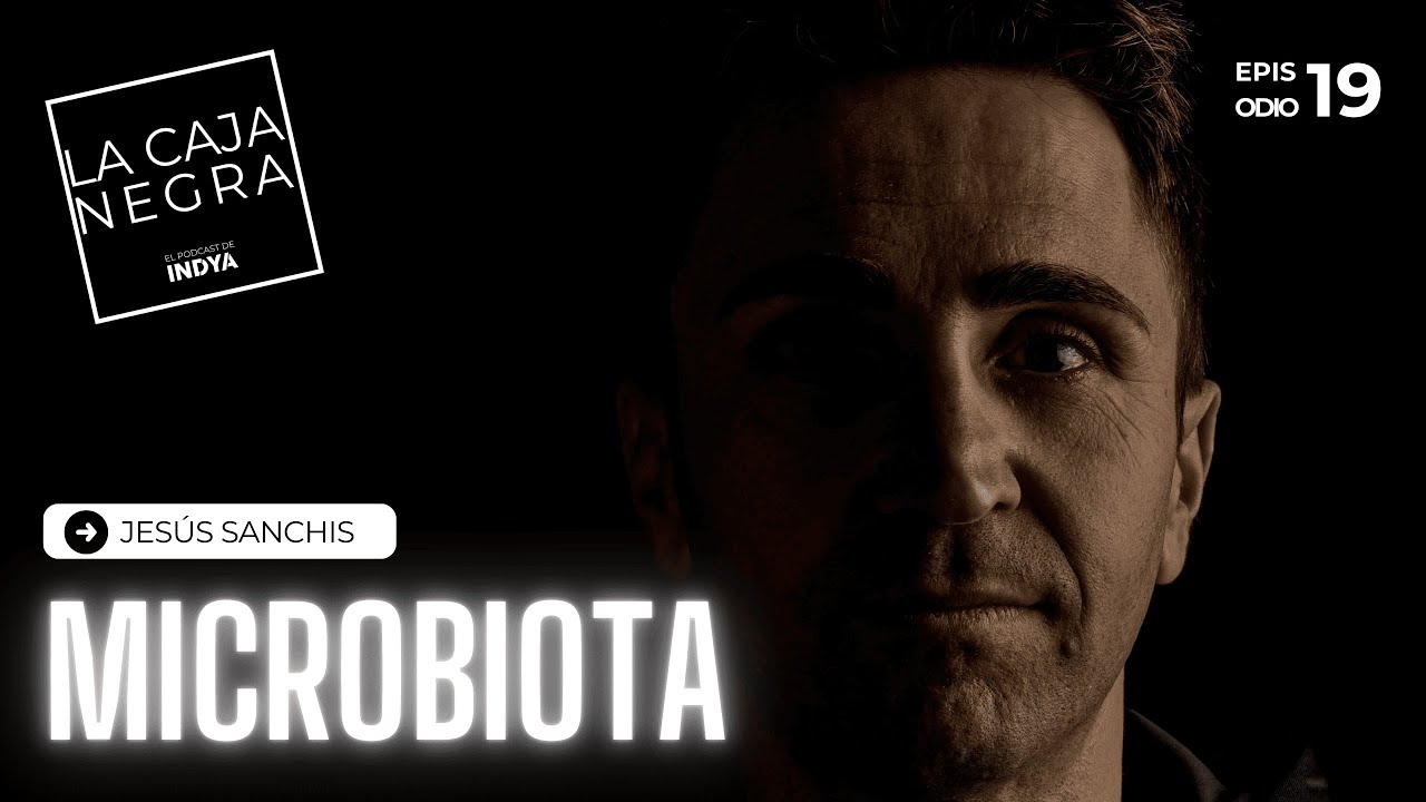 Microbiota y salud intestinal, la fuente del rendimiento humano. La Caja Negra, El Podcast de INDYA.