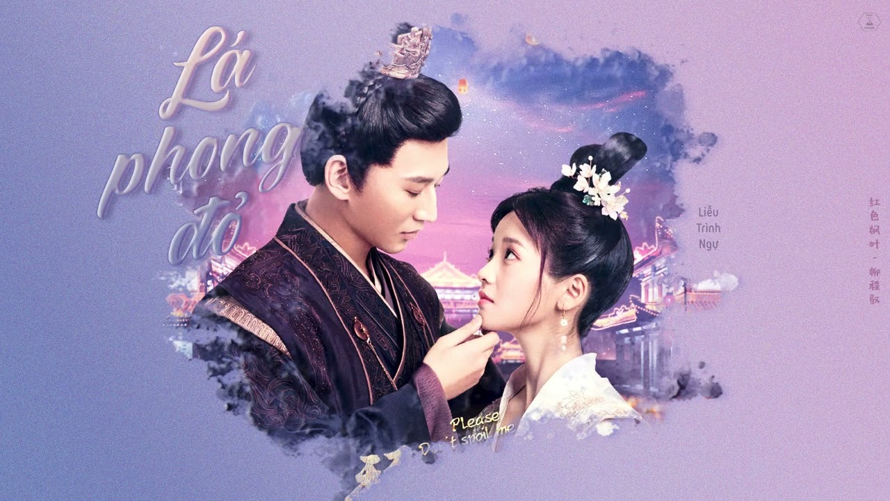 [Vietsub+Pinyin] Lá phong đỏ 红色枫叶 - Liễu Trình Ngự 柳程驭 | OST Làm Ơn Đừng Sủng Tôi 拜托了！别宠我