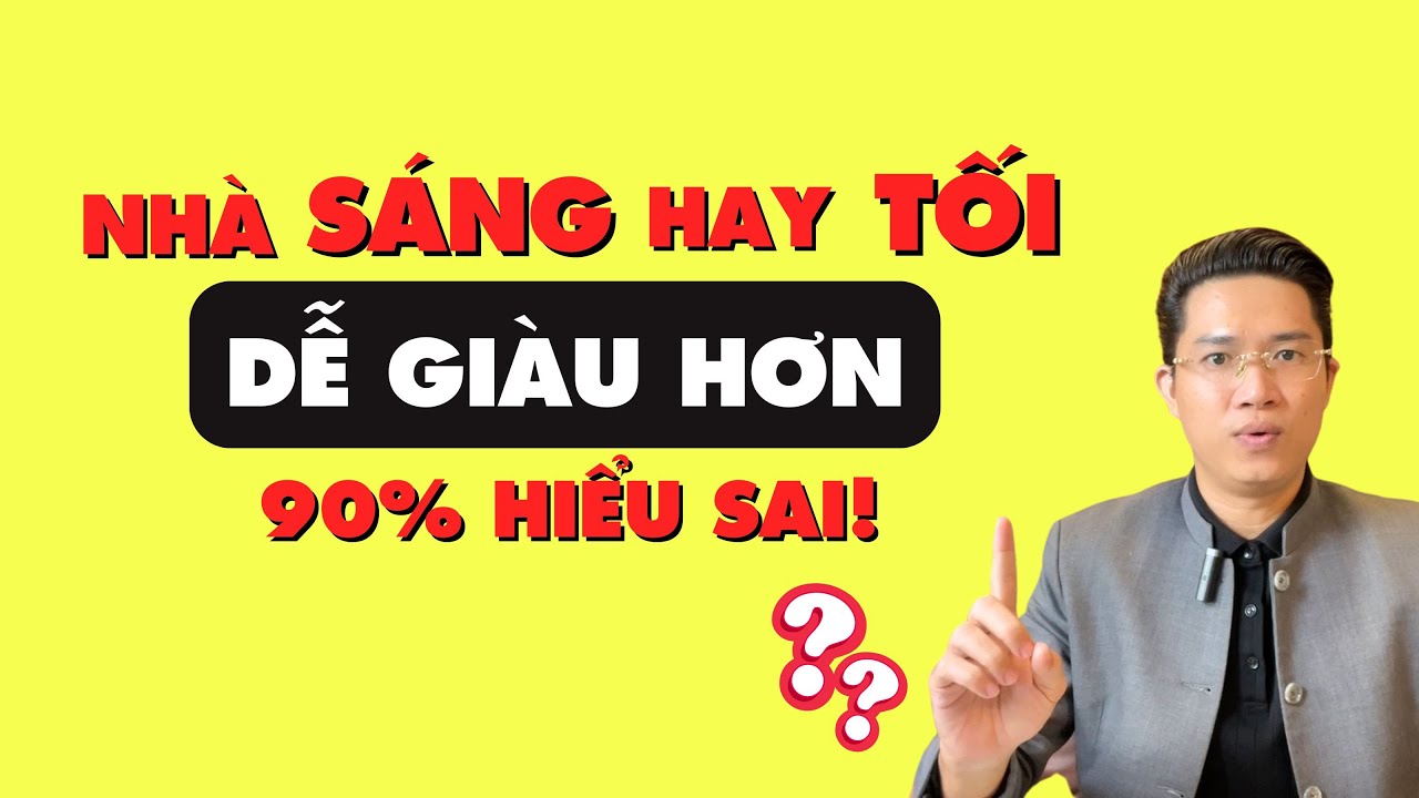 MUỐN GIÀU HƠN Thì Phong Thủy Nhà Nên Sáng Hay Nên Tối? 90% Người Việt Hiểu Sai!