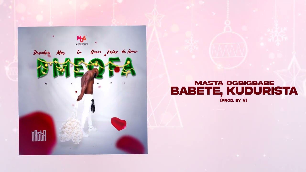 Masta OGBIGBABE - Babete, Kudurista [Mix-Tape D.M.E.Q.F.A](&Aacute;udio Oficial)