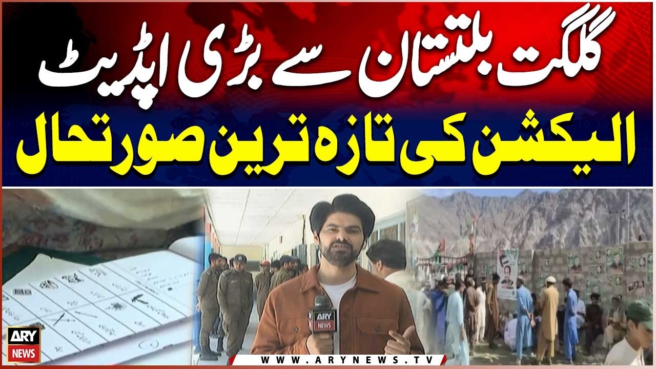 On-Ground Situation Update from Gilgit-Baltistan Elections