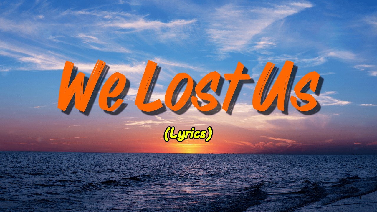 We Lost Us (Lyrics)