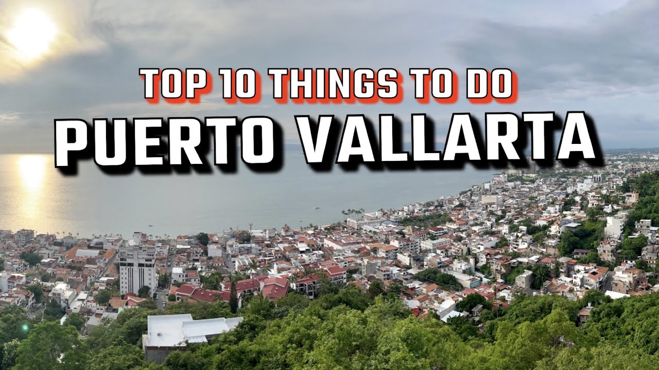 Top 10 Things to do in Puerto Vallarta, Mexico