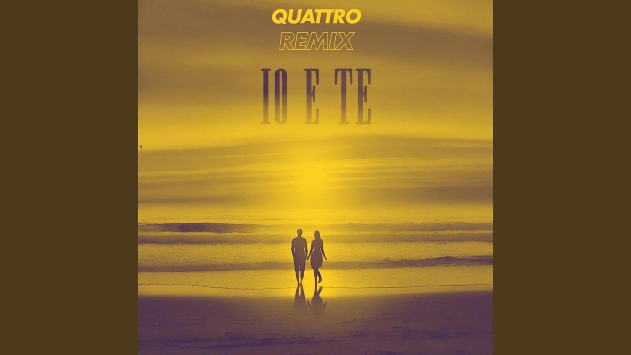 Io e te - (QUATTRO Remix)