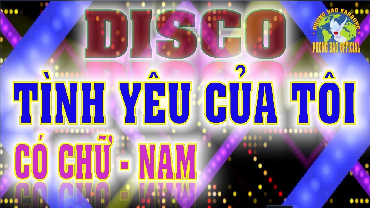 Tình Yêu Của Tôi - DISCO Tone Nam - PHONG BẢO Official