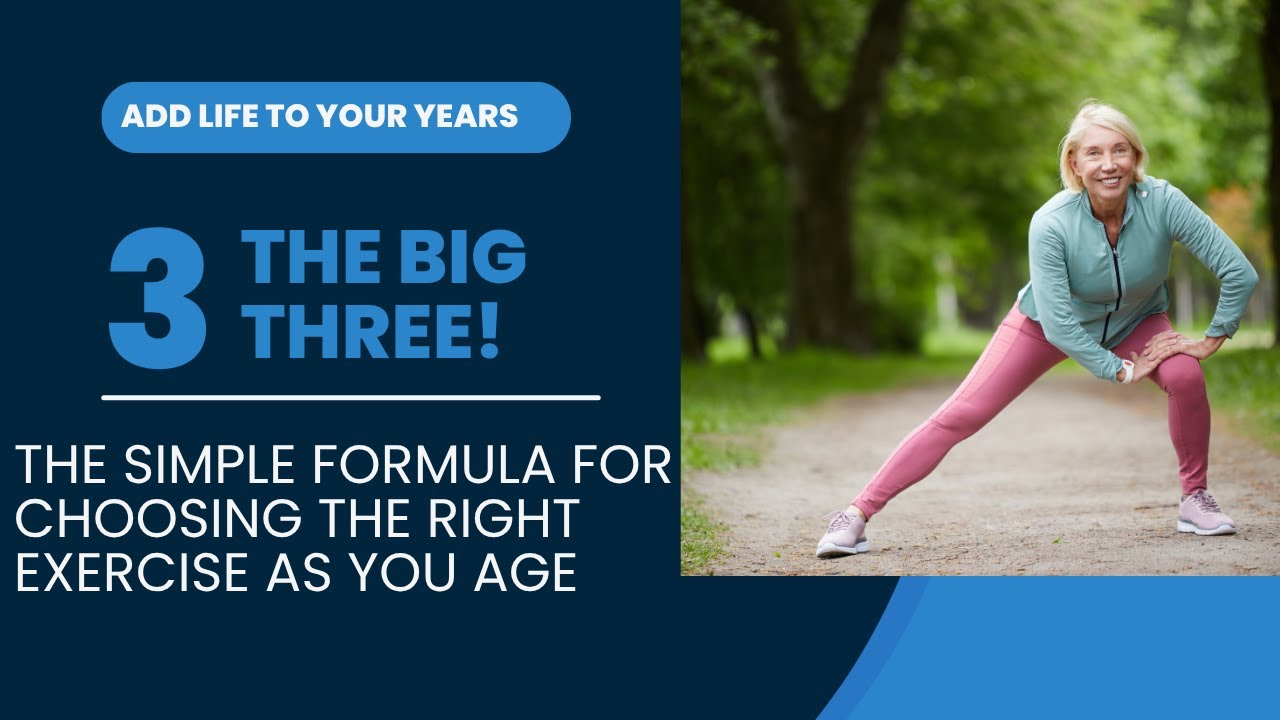 The Big Three: The Simple Formula for Choosing the Right Exercise as You Age
